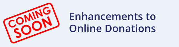 Enhancements to online donations are coming soon!