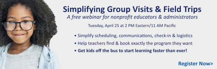 Webinar: Simplifying Group Visits & Field Trips. Sign up now!